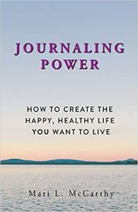 Journaling Power: How To Create the Happy, Healthy, Life You Want to Live