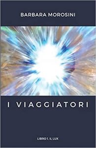 I Viaggiatori: Libro 1. Il Lux (Italian Edition)