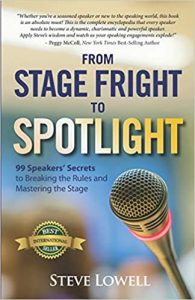 From Stage Fright to Spotlight: 99 Speakers' Secrets to Breaking the Rules and Mastering the Stage