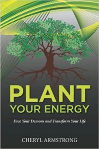 Plant Your Energy: Face Your Demons and Transform Your Life