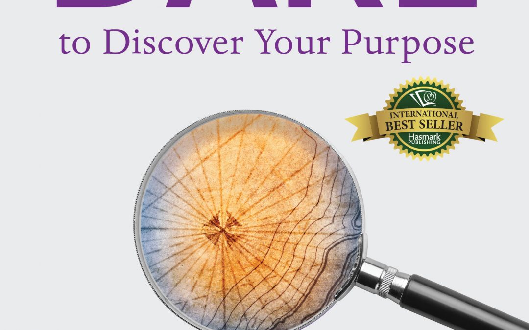 Dare to Discover Your Purpose