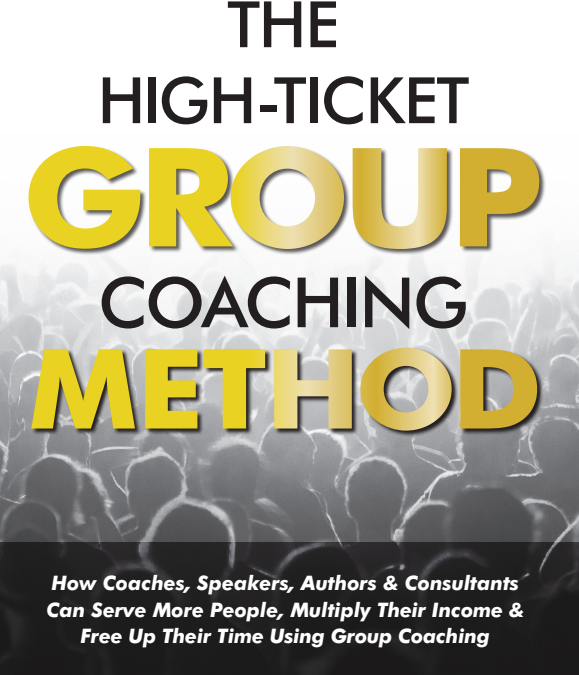 The High Ticket Group Coaching Method