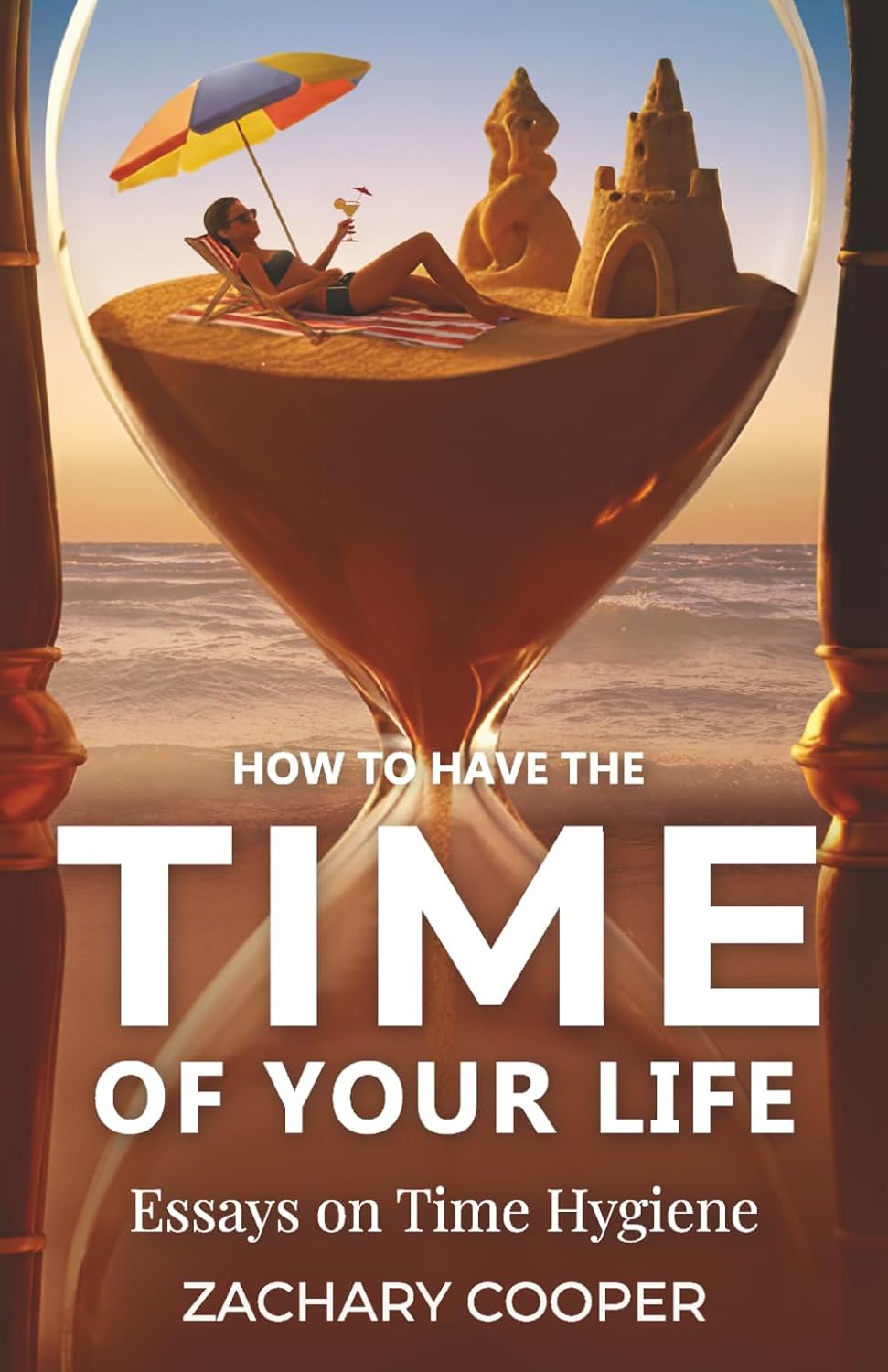 How to Have the Time of Your Life